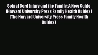 Read Spinal Cord Injury and the Family: A New Guide (Harvard University Press Family Health