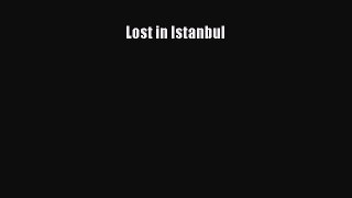Read Lost in Istanbul Ebook Free