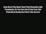 Read Stop Back Pain Now!: Back Pain Remedies And Treatments So You Can Live A Pain Free Life!