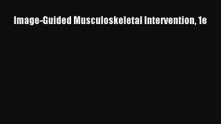 PDF Image-Guided Musculoskeletal Intervention 1e Ebook Online