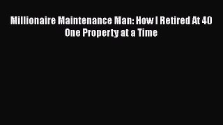 READbook Millionaire Maintenance Man: How I Retired At 40 One Property at a Time BOOKONLINE