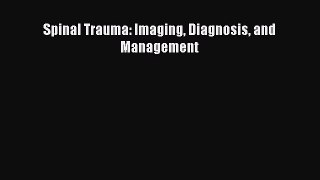 Download Spinal Trauma: Imaging Diagnosis and Management Ebook Online