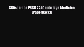 PDF SBAs for the FRCR 2A (Cambridge Medicine (Paperback)) PDF Free