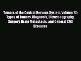 Read Tumors of the Central Nervous System Volume 13: Types of Tumors Diagnosis Ultrasonography
