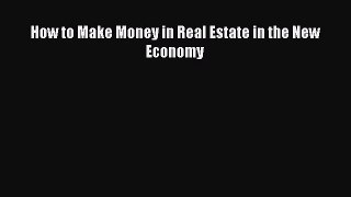 EBOOKONLINE How to Make Money in Real Estate in the New Economy BOOKONLINE