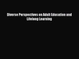 Read Book Diverse Perspectives on Adult Education and Lifelong Learning E-Book Free