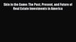 EBOOKONLINE Skin in the Game: The Past Present and Future of Real Estate Investments in America