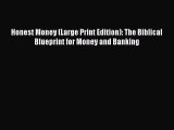 Read Honest Money (Large Print Edition): The Biblical Blueprint for Money and Banking Ebook