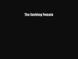 Read The Evolving Female Ebook Free