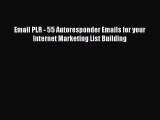 [PDF] Email PLR - 55 Autoresponder Emails for your Internet Marketing List Building [Download]