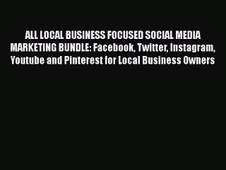 Скачать видео: [PDF] ALL LOCAL BUSINESS FOCUSED SOCIAL MEDIA MARKETING BUNDLE: Facebook Twitter Instagram