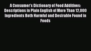 READ book  A Consumer's Dictionary of Food Additives: Descriptions in Plain English of More