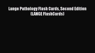 Read Lange Pathology Flash Cards Second Edition (LANGE FlashCards) Ebook Free