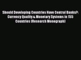 Read Should Developing Countries Have Central Banks?: Currency Quality & Monetary Systems in