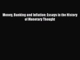Read Money Banking and Inflation: Essays in the History of Monetary Thought E-Book Free