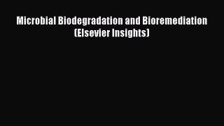 Read Microbial Biodegradation and Bioremediation (Elsevier Insights) Ebook Online