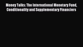 Download Money Talks: The International Monetary Fund Conditionality and Supplementary Financiers