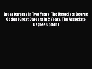 Download Video: Read Book Great Careers in Two Years: The Associate Degree Option (Great Careers in 2 Years: