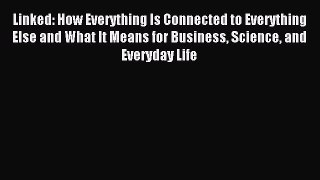 Read Linked: How Everything Is Connected to Everything Else and What It Means for Business