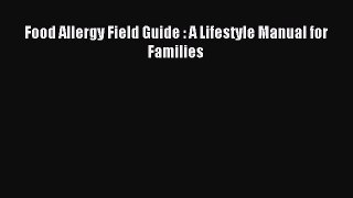 READ FREE FULL EBOOK DOWNLOAD  Food Allergy Field Guide : A Lifestyle Manual for Families#