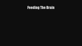 READ book  Feeding The Brain#  Full E-Book