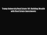 FREEDOWNLOAD Trump University Real Estate 101: Building Wealth with Real Estate Investments