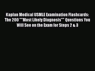 Download Kaplan Medical USMLE Examination Flashcards: The 200 Most Likely Diagnosis Questions