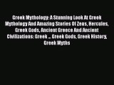 Read Greek Mythology: A Stunning Look At Greek Mythology And Amazing Stories Of Zeus Hercules