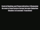 Read Central Banking and Financialization: A Romanian Account of how Eastern Europe became