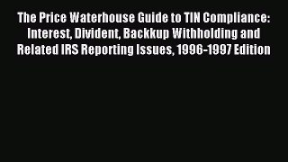Download The Price Waterhouse Guide to TIN Compliance: Interest Divident Backkup Withholding