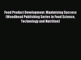 Read Food Product Development: Maximising Success (Woodhead Publishing Series in Food Science