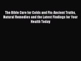Download The Bible Cure for Colds and Flu: Ancient Truths Natural Remedies and the Latest Findings