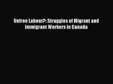 Read Unfree Labour?: Struggles of Migrant and Immigrant Workers in Canada PDF Free