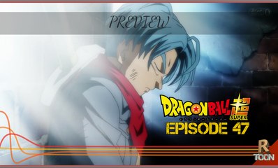 Dragon Ball Super Episode 47 Preview