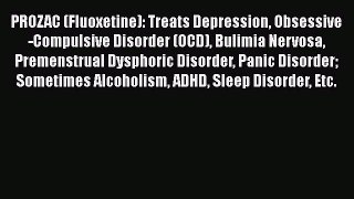 Download PROZAC (Fluoxetine): Treats Depression Obsessive-Compulsive Disorder (OCD) Bulimia