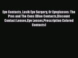 Read Eye Contacts Lasik Eye Surgery Or Eyeglasses: The Pros and The Cons (Blue ContactsDiscount