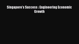 Download Singapore's Success : Engineering Economic Growth PDF Online