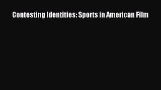 PDF Contesting Identities: Sports in American Film [Download] Online