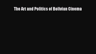 Download The Art and Politics of Bolivian Cinema [PDF] Online