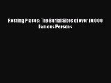 PDF Resting Places: The Burial Sites of over 10000 Famous Persons [Download] Full Ebook