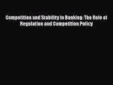 Read Competition and Stability in Banking: The Role of Regulation and Competition Policy Ebook
