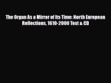 [Download] The Organ As a Mirror of Its Time: North European Reflections 1610-2000 Text & CD