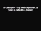 Download The Coming Prosperity: How Entrepreneurs Are Transforming the Global Economy Ebook
