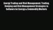Read Energy Trading and Risk Management: Trading Hedging and Risk Management Strategies to