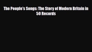 [Download] The People's Songs: The Story of Modern Britain in 50 Records [PDF] Online