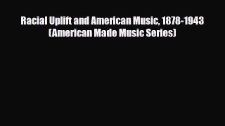 [Download] Racial Uplift and American Music 1878-1943 (American Made Music Series) [PDF] Full