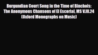 [PDF] Burgundian Court Song in the Time of Binchois: The Anonymous Chansons of El Escorial