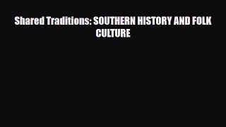 [Download] Shared Traditions: SOUTHERN HISTORY AND FOLK CULTURE [Download] Online