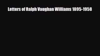 [PDF] Letters of Ralph Vaughan Williams 1895-1958 [Read] Online