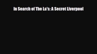 [Download] In Search of The La's: A Secret Liverpool [Read] Full Ebook